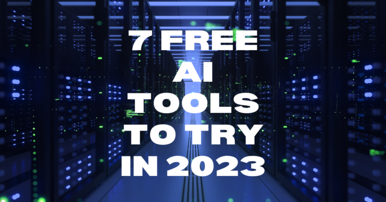 7 Free AI tools to try in 2023